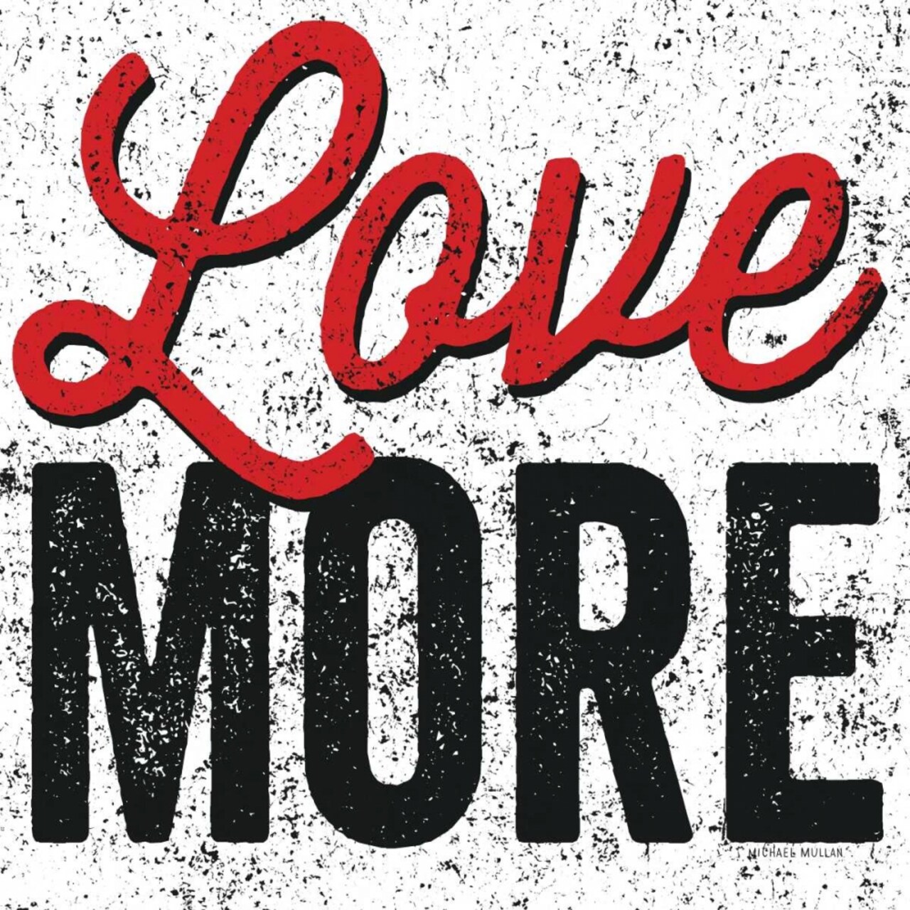 Love More Poster Print by Michael Mullan - Item # VARPDX13850
